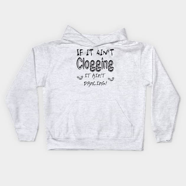 It Aint Clog BLK Kids Hoodie by DWHT71